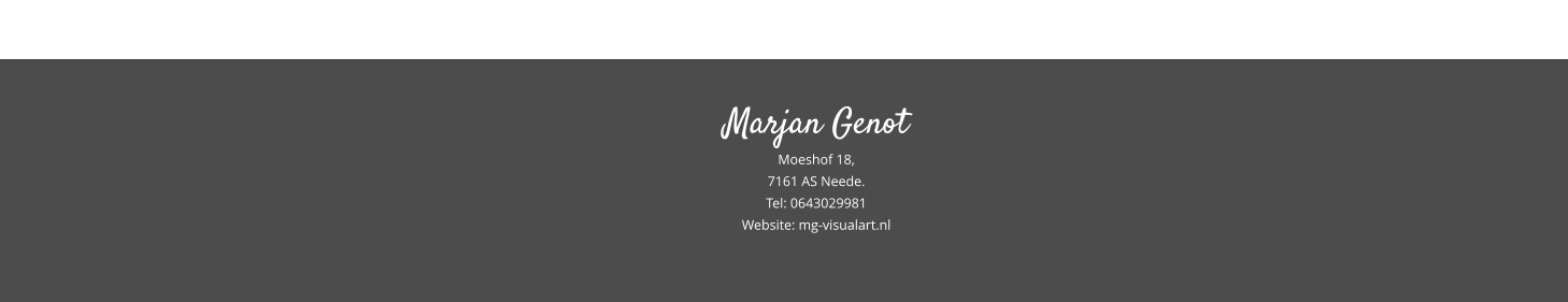 Marjan Genot Moeshof 18, 7161 AS Neede. Tel: 0643029981 Website: mg-visualart.nl